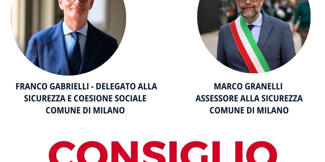 Audizione dell’Assessore alla Sicurezza Marco Granelli e del Delegato alla Sicurezza e Coesione Sociale Franco Gabrielli